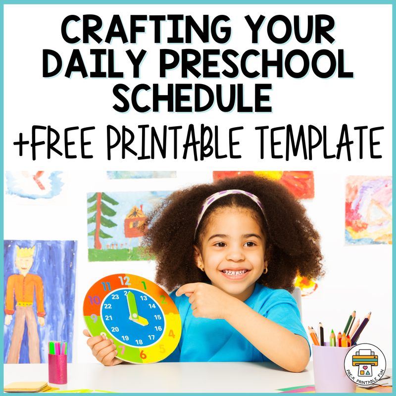 Tips For Crafting Your Preschool Daily Schedule Plus Free Printable Template Pre K Printable Fun